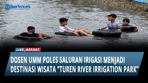 Dosen Umm Sulap Saluran Irigasi Menjadi Kampung Wisata Edukasi Trip