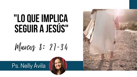 Prédica Lo que implica seguir a Jesús Ps Nelly Ávila YouTube