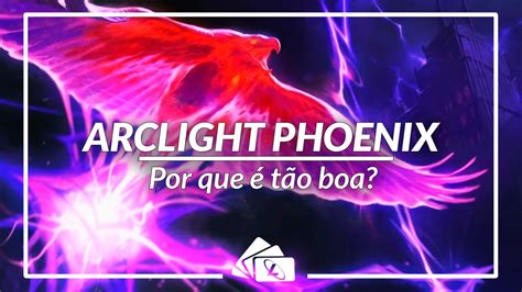 Arclight Phoenix Fênix Arco Lume Por Que é Tão Boa Youtube