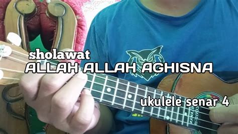 Allah Allah Aghisna Ya Rasulallah Cover Ukulele Senar 4 By Usmanrosyadi Youtube