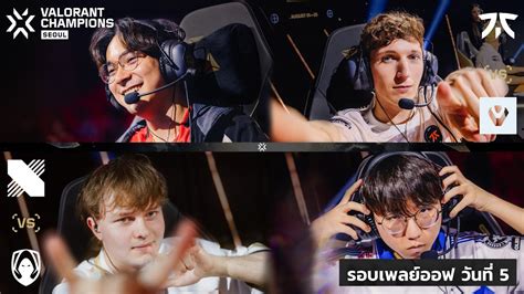 TH VALORANT Champions Seoul Playoffs Day 5 FNC Vs SEN YouTube