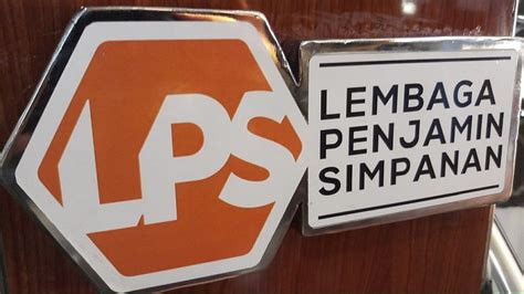 Apa Peran Dan Fungsi LPS Begini Penjelasan Lengkapnya