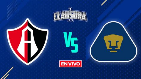 Atlas Vs Pumas Liga MX EN VIVO Jornada 6 Clausura 2022