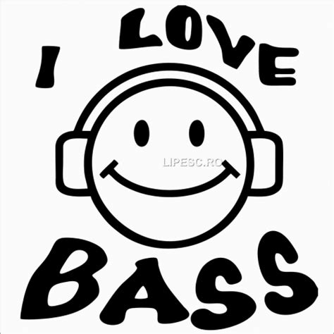 Lipescro Personalizeaza Cu Noi Sticker I Love Bass