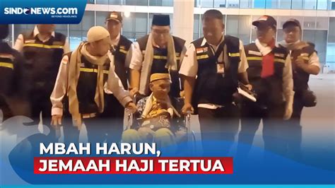 Mendarat Di Tanah Suci Begini Sosok Mbah Harun Jemaah Haji Tertua Asal