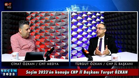 Seçim 2023 CHP İl Başkanı Turgut ÖZKAN İttifak olarak hedefimiz 11