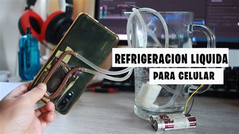 REFRIGERACIÓN LÍQUIDA PARA CELULAR CASERA PROBANDO NUEVO INVENTO