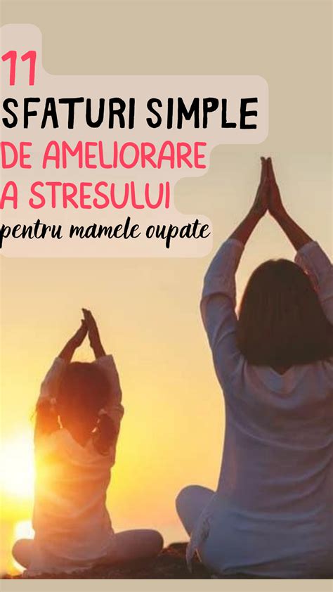 11 SFATURI SIMPLE DE AMELIORARE A STRESULUI PENTRU MAMELE OCUPATE