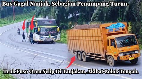 Bus Dan Truk Oren Gagal Nanjak Supir Bus Dan Kernet Turun Sedangkan