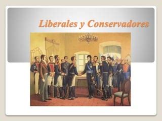 Diapositivas Liberales Y Conservadores Ppt