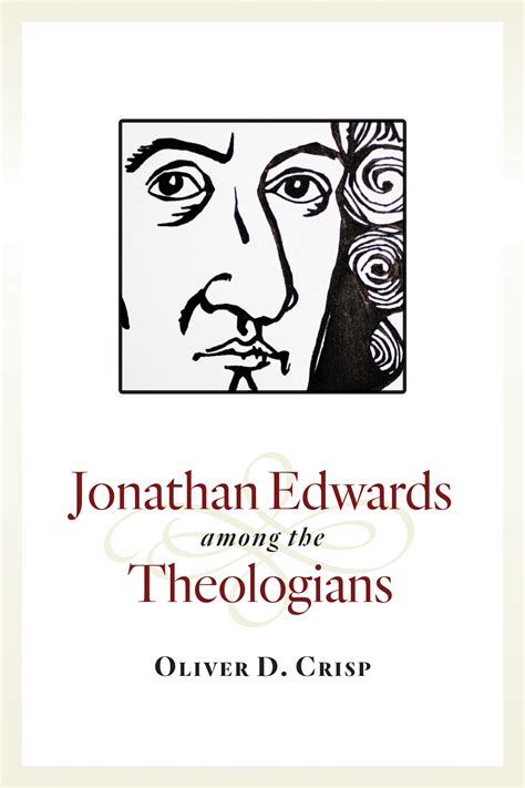 Jonathan Edwards Among The Theologians Logos Bible Software