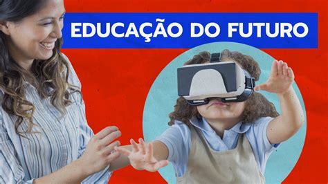 Educa O Do Futuro O Que Esperar Examinando Youtube