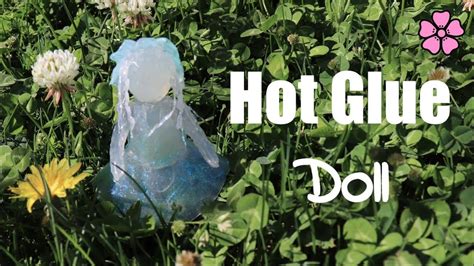 Hot Glue Doll YouTube