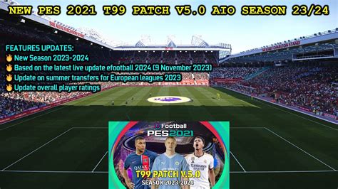 NEW PES 2021 T99 PATCH V5 0 AIO SEASON 23 24 NEW SEASON UPDATE