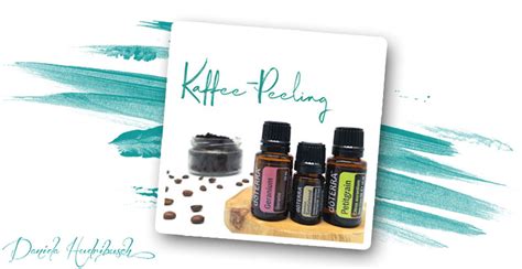 Verw Hne Deine Haut Mit Einem Peeling Doterra Daniela Hudribusch