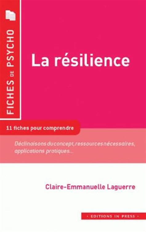 La résilience 11 fiches pour comprendre le concept Claire