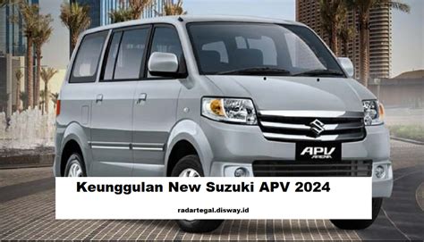 5 Keunggulan New Suzuki APV 2024 Memastikan Kenyamanan Dan Keselamatan