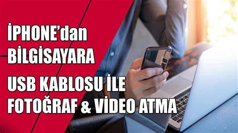 İPHONEdan BİLGİSAYARA USB KABLOSU İLE FOTOĞRAF VİDEO ATMA YouTube