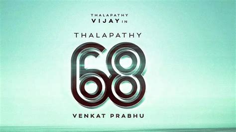 ‘thalapathy 68 First Look To Be Revealed Today Evening Will The