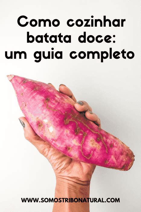 Como Cozinhar Batata Doce Somos Tribo Natural