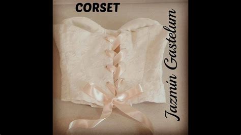 Como Hacer Un Corset Paso A Paso Jazmin Gastelum Youtube