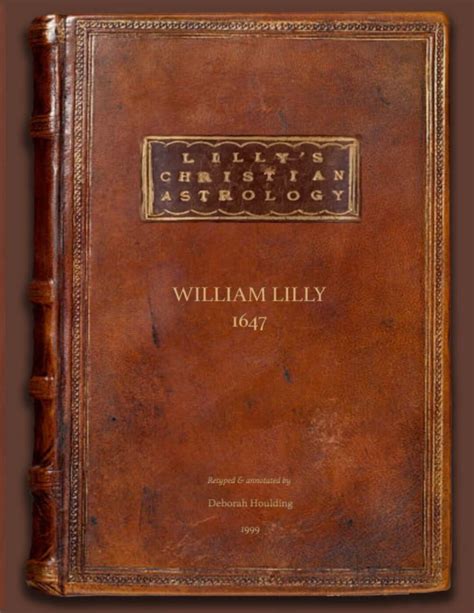 Lilly's Christian Astrology: Retyped & Annotated by Deborah Houlding ...