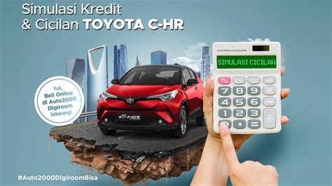 Simulasi Kredit Dan Cicilan Toyota C HR 2023 Auto2000