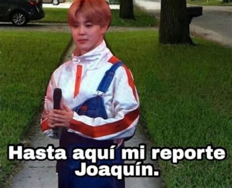 Hasta aqui mi reporte Joaquín Caras de risa Memes para reir Razones