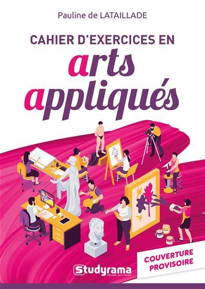 Cahier D Exercices En Arts Appliqu S Broch Pauline De Lataillade