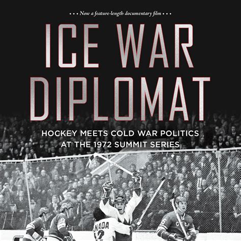 Ice War Diplomat: Hockey Meets Cold War Politics – Witness to Yesterday