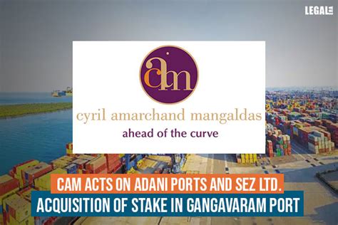 Cam Acts On Adani Ports And Sez Ltd Acquisition Of Stake In Gangavaram