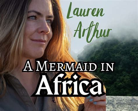 A Mermaid In Africa An Interview With Lauren Arthur Opslens