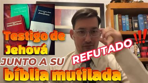 Testigo De Jehov Refutado Junto A Su B Blia Mutilada Youtube