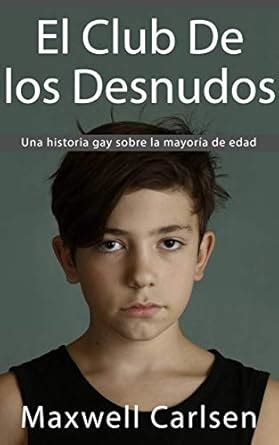 El club de los desnudos Una Historia gay sobre la mayoría de edad Spanish Edition eBook