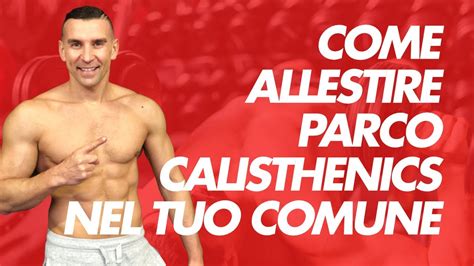 Come Convincere Il Tuo Comune Ad Installare Un Parco Calisthenics YouTube