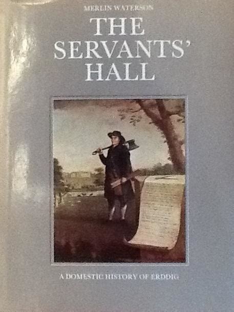 The Servants Hall A Domestic History Of Erddig Von Merlin Waterson