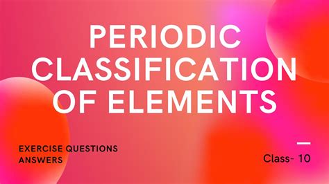 Periodic Classification Of Elements NCERT Exercise Questions Solutions