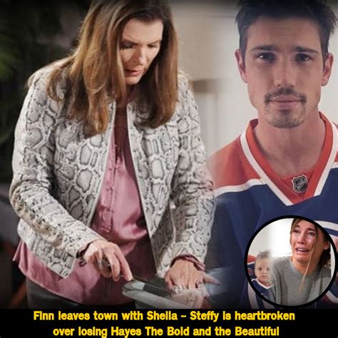 Finn Leaves Town With Sheila Steffy Is Heartbroken Over Losing Hayes