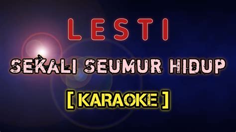 Lesti Sekali Seumur Hidup Karaoke Nada Cewek YouTube