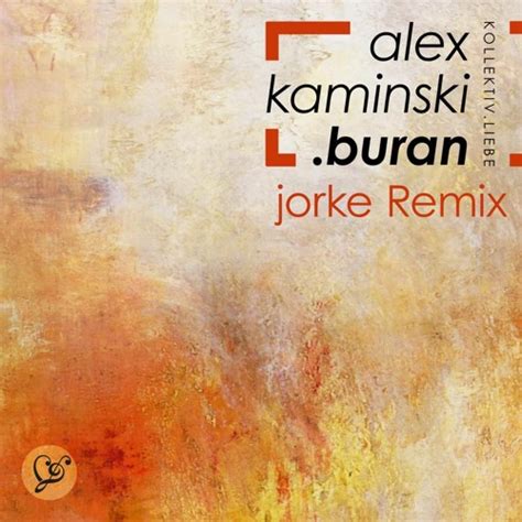 Stream Alex Kaminski Buran Jorke Remix By Kollektiv Liebe Listen