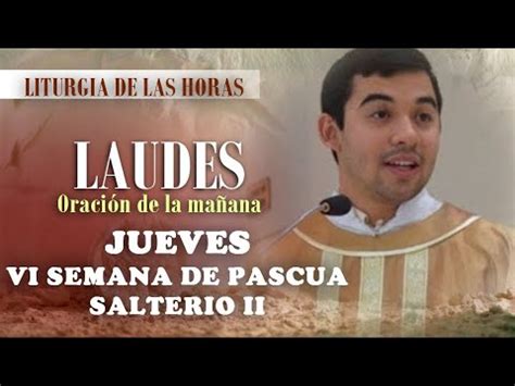 Oración de la mañana Laudes JUEVES 18 DE MAYO 2023 Jueves VI