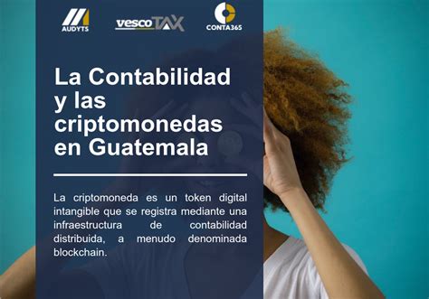 La Contabilidad Y Las Criptomonedas En Guatemala Vesco Consultores