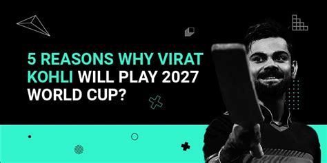 Five Compelling Reasons Why Kohli Will Play 2027 World Cup