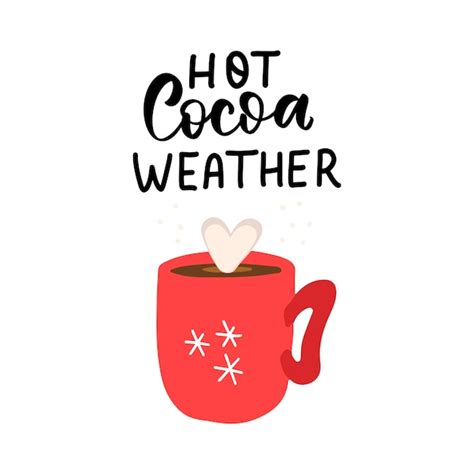 Premium Vector Hot Cocoa Weather Christmas Hand Lettering Holiday Quote With Red Mug Heart