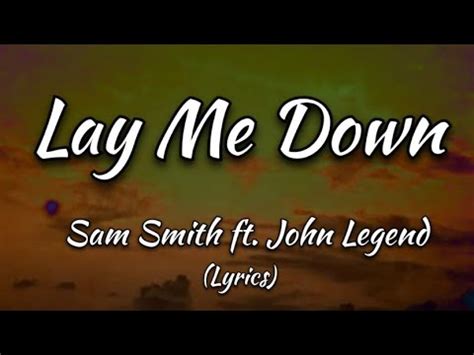 Lay Me Down Sam Smith Ft John Legend Lyrics YouTube