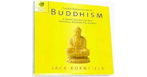 The Beginners Guide To Buddhism By Jack Kornfield