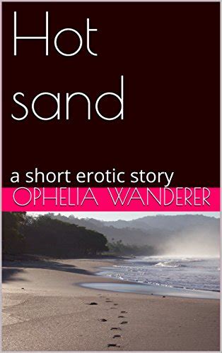Hot Sand A Short Erotic Story EBook Josth Ophelia Amazon Ca Kindle Store