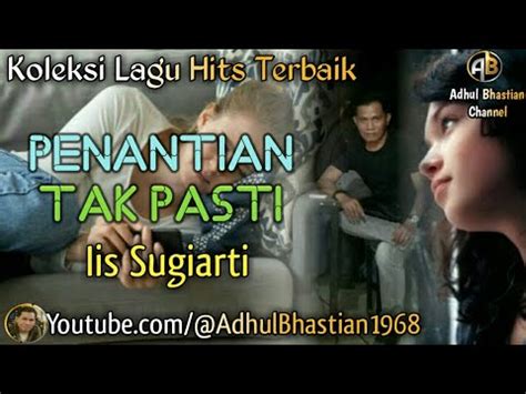 Lagu Lawas Yang Paling Banyak Dicari Penantian Tak Pasti Iis