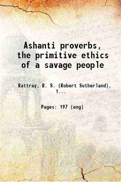 Ashanti Proverbs The Primitive Ethics Of A Savage People 1916