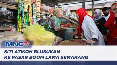 Siti Atikoh Blusukan Ke Pasar Tradisional Semarang Lis Youtube